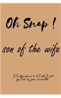 Oh Snap! son of the wife Photographer's PhotoShoot log book & gear checklist: Commerical Photographers, Family, Handy ... Headshot, Photography Business Planner, Client and Photoshoot Details, Checklists, Notes.