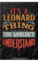 It's A Leonard Thing You Wouldn't Understand: Leonard Name Planner With Notebook Journal Calendar Personal Goals Password Manager & Much More, Perfect Gift For Leonard