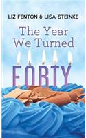 The Year We Turned Forty