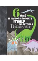6 And If History Repeats Itself I'm Getting A Dinosaur: Prehistoric Sudoku Puzzle Books For 6 Year Old Girls & Boys - Easy Beginners Activity Puzzle Book For Those On The Sudoku Puzzle Craze