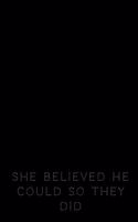 She Believed He Could so They Did: Inspirational gifts for ride or die partners, friends or couples