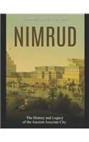 Nimrud: The History and Legacy of the Ancient Assyrian City