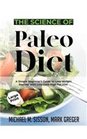 The Science of Paleo Diet: A Simple Beginner's Guide to Lose Weight Rapidly with Low Carb High Fat Diet