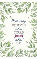 Penny Believed She Could So She Did: Cute Personalized Name Journal / Notebook / Diary Gift For Writing & Note Taking For Women and Girls (6 x 9 - 110 Blank Lined Pages)