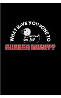 What Have You Done To Rubber Ducky?: Funny Ducky 2020 Planner - Weekly & Monthly Pocket Calendar - 6x9 Softcover Organizer - For Nerds & Silly Saying Fans