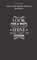 Look For A Ways You Can Shine Your Light On Others - Goal and Motivational Journal: 2020 Monthly Goal Planner And Vision Board Journal For Men & Women