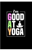 I'm Good At Yoga: Padmasana Lotus Yoga Pose 2020 Planner - Weekly & Monthly Pocket Calendar - 6x9 Softcover Organizer - For LGBTQ Rights & Pride Parade Fans