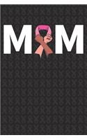 Mom: Breast Cancer Awareness Journal 6X9 Blank Lined Journal Notebook - Breast Cancer Survivor Journal -Support Breast Cancer Research and Awareness