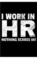I Work In HR Nothing Scares Me: Human Resources Blank Lined Notebook