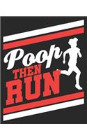 Poop Then Run: Funny Half Marathon First Race Men Composition Notebook 100 College Ruled Pages Journal Diary