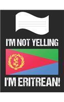 I'm Not Yelling I'm Eritrean