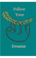 Follow Your Dreams: Sloth Notebook, Cute Novelty Sloth Gifts for Women, Girls, Men and Boys, Teal Green Lined Paperback Journal Book Notepad Diary, To Do List, Small / 