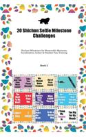 20 Shichon Selfie Milestone Challenges: Shichon Milestones for Memorable Moments, Socialization, Indoor & Outdoor Fun, Training Book 2