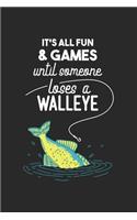 It's All Fun And Games Until Someone Loses A Walleye: 120 Pages I 6x9 I Weekly Planner With Notices I Funny on Lake Sportfishing & Angling Gifts