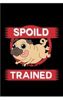 My Pug Isn't Spoiled I'm Just Well Trained