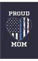 Proud Mom: Police Mom Thin Blue Line Notebook for Police Officers