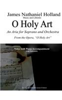O Holy Art, Aria for Soprano and Orchestra: From the Opera, O Holy Art, Full Score (in Concert Pitch) and Individual Parts(O Holy Art, Tragic One Act Opera)