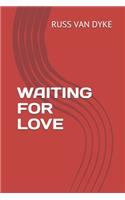Waiting for Love