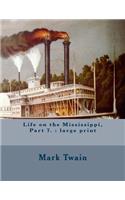 Life on the Mississippi, Part 7.: large print