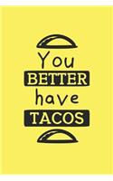 You Better Have Tacos