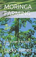 Moringa Farming: How To Start A Moringa Farm