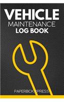 Vehicle Maintenance Log Book: Repairs and Maintenance Record Book for Vehicles, Cars, Motorcycles, Trucks with Parts List & Mileage Log(2 Vehicle Maintenance Log Books by Brh Ou)