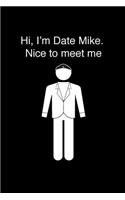 Hi, I'm Date Mike. Nice to Meet Me.: The Office TV Show Merchandise: Funny Gag Gift Notebook Journal