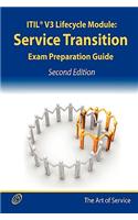 Itil V3 Service Lifecycle Service Transition (St) Certification Exam Preparation Course in a Book for Passing the Itil V3 Service Lifecycle Service Transition (St) Exam - The How to Pass on Your First Try Certification Study Guide - Second Edition