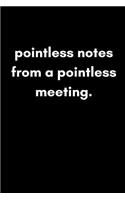 Pointless Notes from a Pointless Meeting