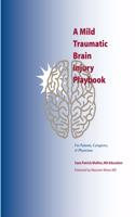 Mild Traumatic Brain Injury Playbook For Patients, Caregivers & Physicians