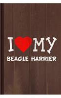 I Love My Beagle Harrier Dog Breed Journal Notebook: Blank Lined Ruled for Writing 6x9 110 Pages