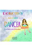 Dorothy Adaire, Dancer Extraordinaire