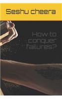 How to Conquer Failures?