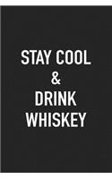 Stay Cool and Drink Whiskey: A 6x9 Inch Matte Softcover Journal Notebook with 120 Blank Lined Pages