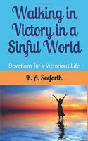 Walking in Victory In A Sinful World: Devotions For A Victorious Life