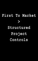 First to Market > Structured Project Controls