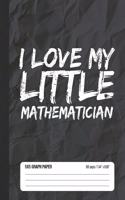 I Love My Little Mathematician 5x5 Graph Paper