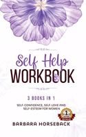 Self Help Workbook: 3 Books in 1: Self-Confidence, Self-love and Self Esteem for Women