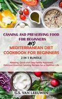 CANNING AND PRESERVING FOOD FOR BEGINNERS and MEDITERRANEAN DIET COOKBOOK FOR BEGINNERS 2 in 1 Bundle