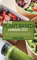 The Big Plant Based Cookbook 2021