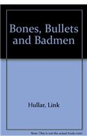 Bones, Bullets and Badmen