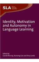 Identity, Motivation and Autonomy in Language Learning. Edited by Garold Murray, Xuesong Gao and Terry Lamb