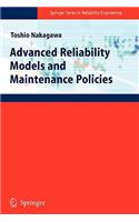 Advanced Reliability Models and Maintenance Policies: (Springer Series in Reliability Engineering)