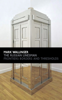 Mark Wallinger: The Russian Linesman: Frontiers, Borders and Thresholds