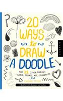 20 Ways to Draw a Doodle and 23 Other Zigzags, Hearts, Spirals, and Teardrops