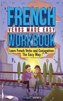 French Verbs Made Easy Workbook