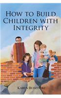 How to Build Children with Integrity