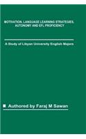 Motivation, Language Learning Strategies, Autonomy and EFL Proficiency