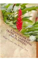 A Handbook of Tropical Gardening and Planting