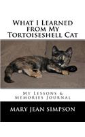 What I Learned from My Tortoiseshell Cat: My Lessons & Memories Journal
